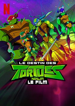 Le Destin des Tortues Ninja : Le film FRENCH WEBRIP 720p 2022